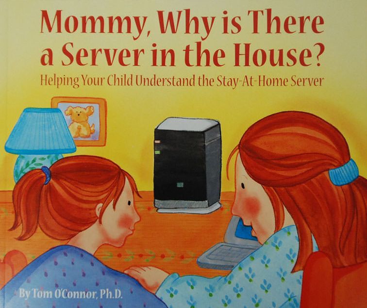 Mommy, why is there a server in the house?